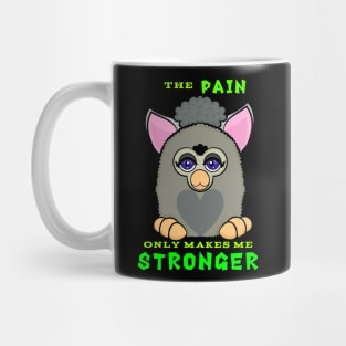 Furby - The Pain only makes me STRONGER Mug